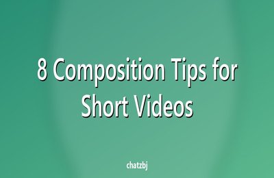 8 Composition Tips for Short Videos